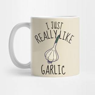 I Just Really Like Garlic Funny Mug